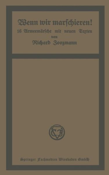 Cover for Richard Zoozmann · Wenn Wir Marschieren!: 16 Armeemarsche Mit Neuen Texten (Paperback Book) [1915 edition] (1915)