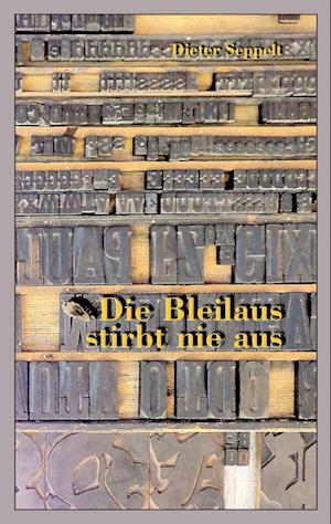 Cover for Dieter Seppelt · Die Bleilaus stirbt nie aus (Paperback Book) (2014)