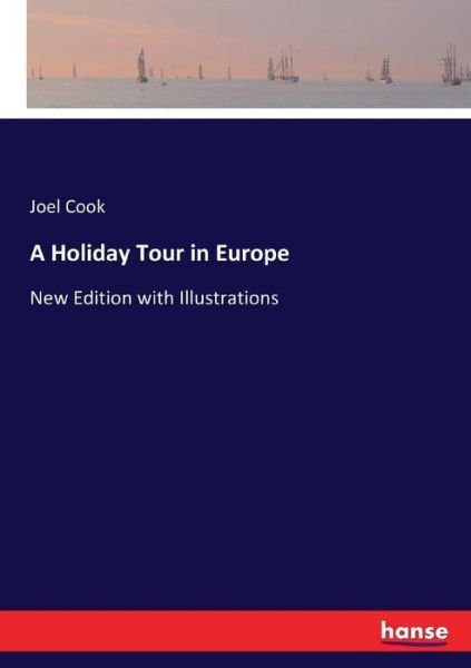 A Holiday Tour in Europe - Cook - Books -  - 9783744662314 - March 9, 2017