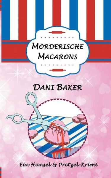 Cover for Baker · Mörderische Macarons (Buch) (2017)