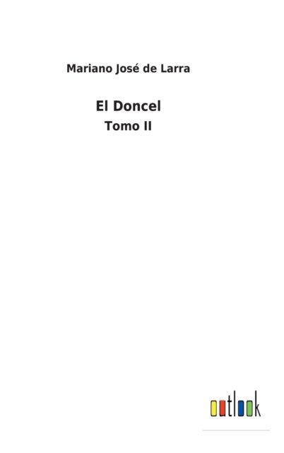 El Doncel - Mariano José De Larra - Livres - Outlook Verlag - 9783752496314 - 14 février 2022