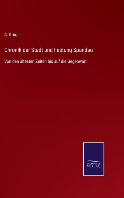 Cover for A Kruger · Chronik der Stadt und Festung Spandau (Hardcover Book) (2021)