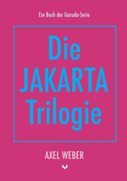 Cover for Axel Weber · Die Jakarta Trilogie (Paperback Book) (2022)