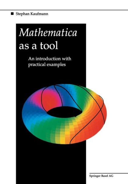 Cover for Stephan Kaufmann · Mathematica as a Tool: An introduction with practical examples (Paperback Book) [1994 edition] (1994)