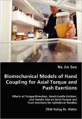 Cover for Na Jin Seo · Biomechanical Models of Hand Coupling for Axial Torque and Push Exertions (Paperback Book) (2008)