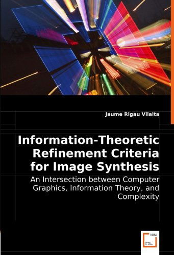 Cover for Jaume Rigau Vilalta · Information-theoretic Refinement Criteria for Image Synthesis: an Intersection Between Computer Graphics, Information Theory, and Complexity (Paperback Bog) (2008)
