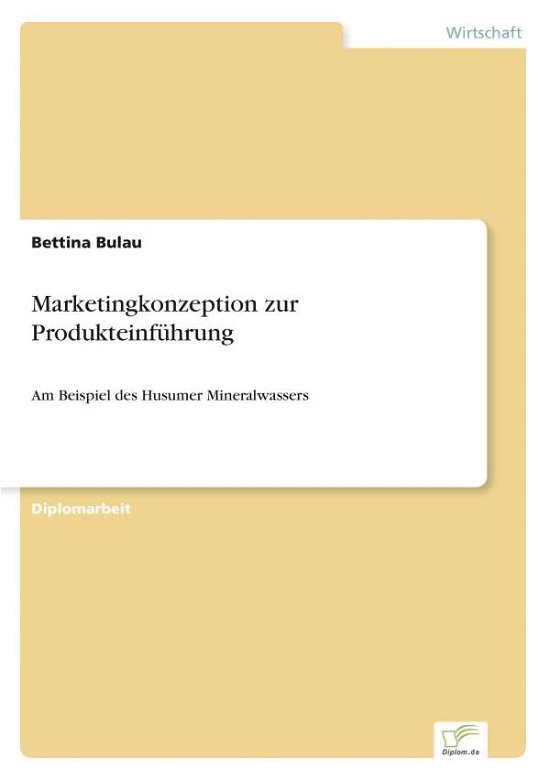 Cover for Bettina Bulau · Marketingkonzeption zur Produkteinfuhrung: Am Beispiel des Husumer Mineralwassers (Pocketbok) [German edition] (1997)