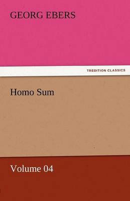 Homo Sum - Volume 04 (Tredition Classics) - Georg Ebers - Books - tredition - 9783842458314 - November 17, 2011