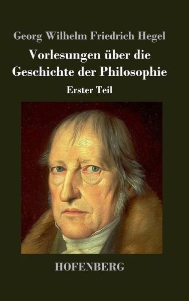 Cover for Georg Wilhelm Friedrich Hegel · Vorlesungen Uber Die Geschichte Der Philosophie (Inbunden Bok) (2013)