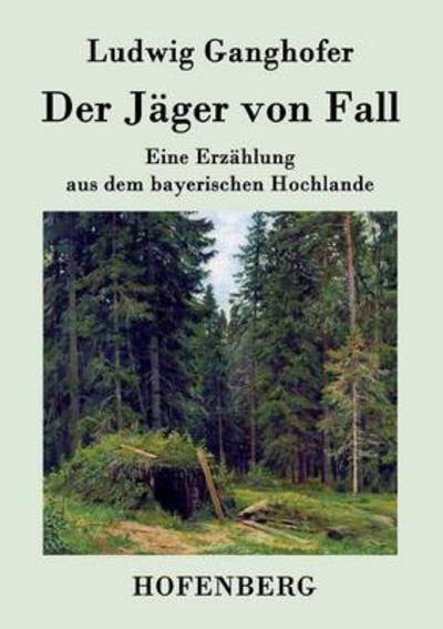 Cover for Ludwig Ganghofer · Der Jager Von Fall (Paperback Bog) (2015)