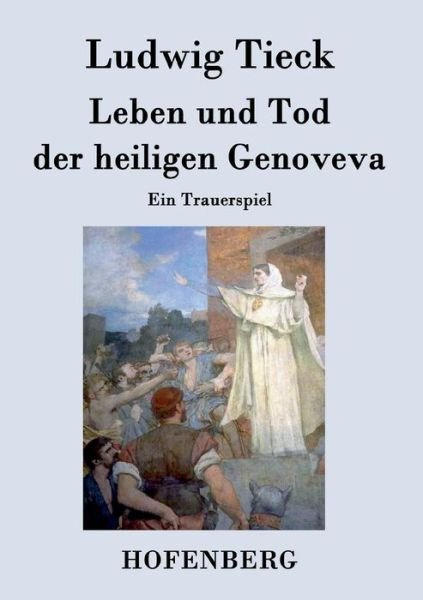 Cover for Ludwig Tieck · Leben Und Tod Der Heiligen Genoveva (Paperback Book) (2014)