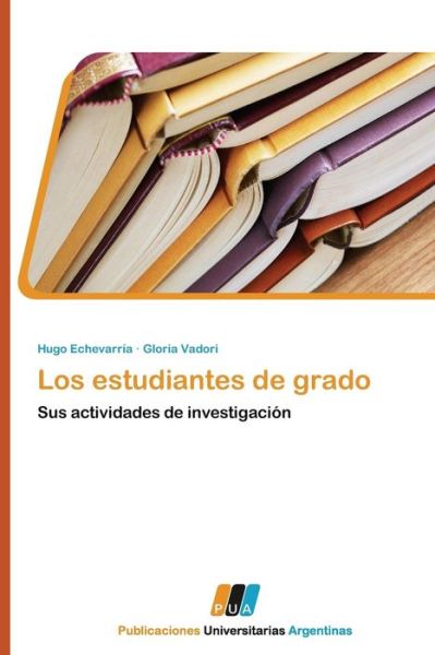 Cover for Gloria Vadori · Los Estudiantes De Grado: Sus Actividades De Investigación (Paperback Book) [Spanish edition] (2011)