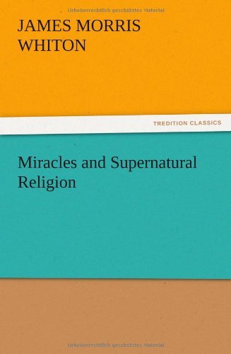 Cover for James Morris Whiton · Miracles and Supernatural Religion (Paperback Book) (2012)