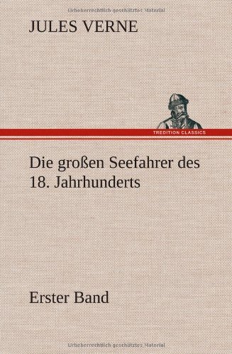 Cover for Jules Verne · Die Grossen Seefahrer Des 18. Jahrhunderts - Erster Band (Gebundenes Buch) [German edition] (2012)