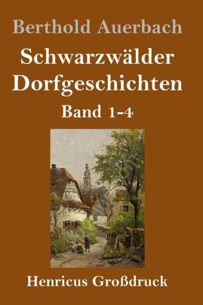 Cover for Berthold Auerbach · Schwarzwalder Dorfgeschichten (Grossdruck): Band 1-4 (Inbunden Bok) (2020)