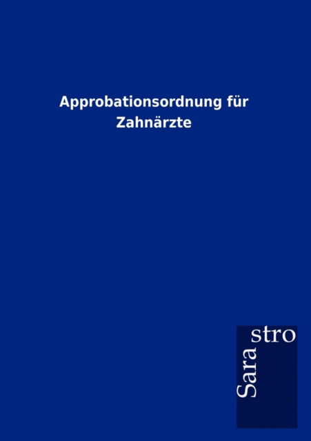 Cover for Sarastro Gmbh · Approbationsordnung Fur Zahn Rzte (Pocketbok) [German edition] (2012)