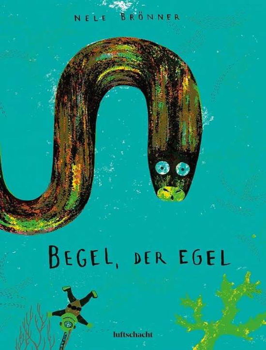 Begel, der Egel - Brönner - Książki -  - 9783903081314 - 