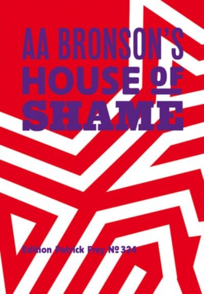 Cover for AA Bronson · AA Bronson’s House of Shame (Hardcover bog) (2021)