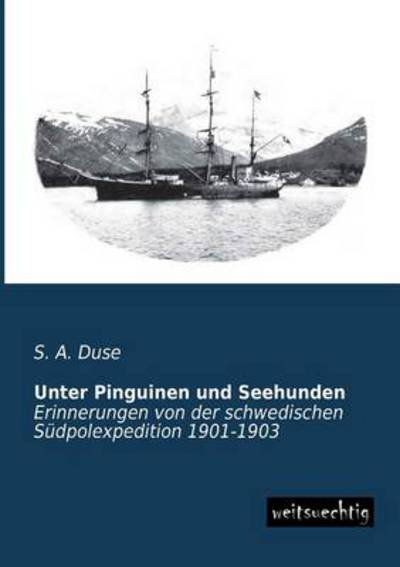 Cover for S. A. Duse · Unter Pinguinen Und Seehunden (Taschenbuch) [German edition] (2013)