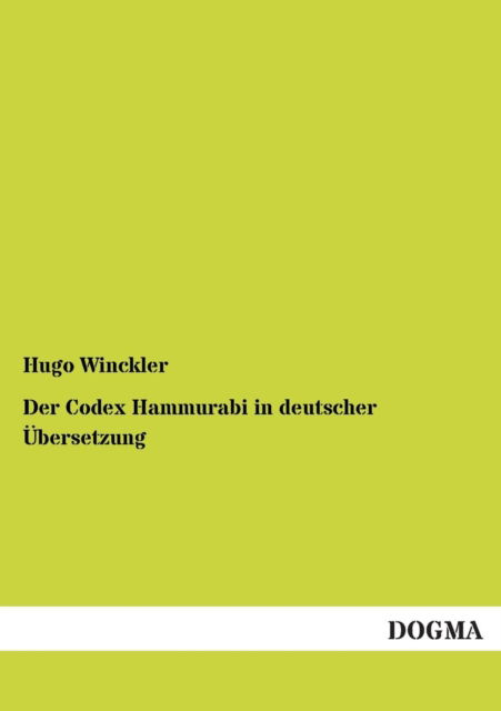 Der Codex Hammurabi in Deutscher Ubersetzung - Hugo Winckler - Books - Dogma - 9783955079314 - January 6, 2013