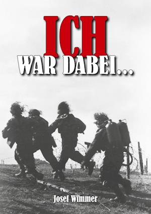 Ich war dabei ... - Josef Wimmer - Bücher - EK-2 Publishing - 9783964033314 - 31. Juli 2024