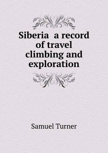 Cover for Samuel Turner · Siberia  a Record of Travel Climbing and Exploration (Pocketbok) (2013)