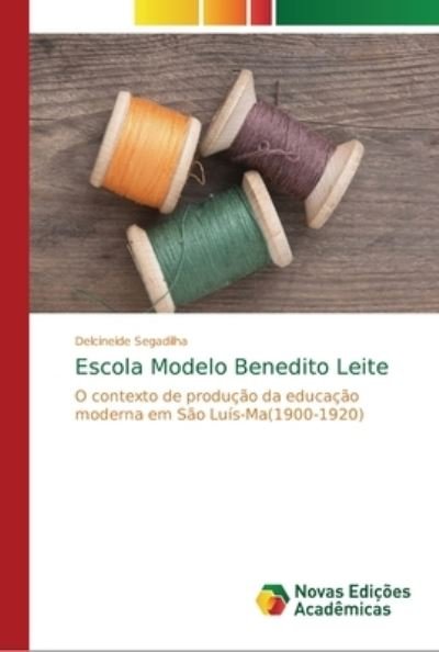 Cover for Segadilha · Escola Modelo Benedito Leite (Bok) (2018)
