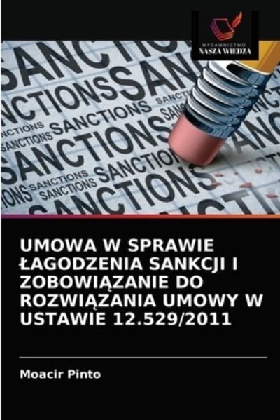 Cover for Moacir Pinto · Umowa W Sprawie Lagodzenia Sankcji I Zobowi?zanie Do Rozwi?zania Umowy W Ustawie 12.529/2011 (Paperback Book) (2020)