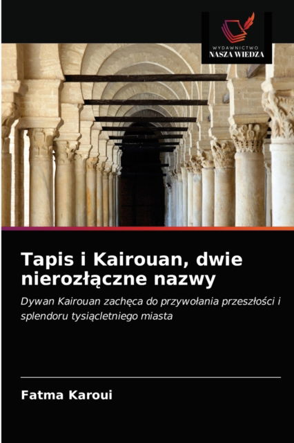 Cover for Fatma Karoui · Tapis i Kairouan, dwie nierozl?czne nazwy (Paperback Book) (2021)