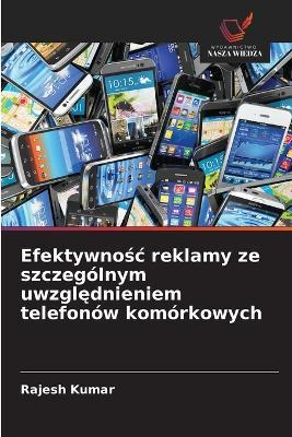 Efektywnosc reklamy ze szczegolnym uwzglednieniem telefonow komorkowych - Rajesh Kumar - Livros - International Book Market Service Ltd - 9786203397314 - 8 de novembro de 2022