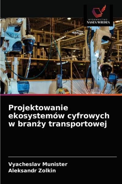 Cover for Vyacheslav Munister · Projektowanie ekosystemow cyfrowych w bran?y transportowej (Paperback Bog) (2021)