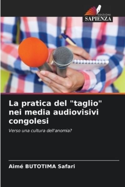 Cover for Aime Butotima Safari · La pratica del taglio nei media audiovisivi congolesi (Taschenbuch) (2021)