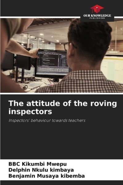 Cover for Bbc Kikumbi Mwepu · The attitude of the roving inspectors (Paperback Bog) (2021)