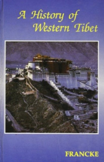 Cover for Rev A.H. Francke · A History of Western Tibet: One of the Unknown Empire (Innbunden bok) (2002)
