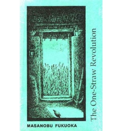 Cover for Masanobu Fukuoka · The One-straw Revolution: Introduction to Natural Farming (Paperback Book) [New edition] (1991)