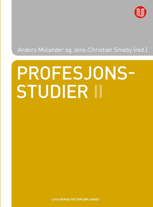 Cover for Anders Molander, Jens-Christian Smeby (red.) · Profesjonsstudier II (Poketbok) (2013)