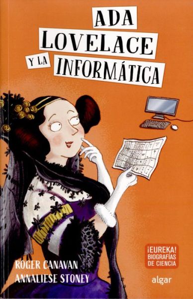 ADA Lovelace y la informática - Roger Canavan - Kirjat - Algar Editorial, Feditres, S.L. - 9788491424314 - maanantai 1. helmikuuta 2021