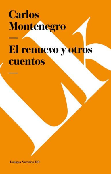 El Renuevo Y Otros Cuentos (Narrativa) (Spanish Edition) - Carlos Montenegro - Książki - Linkgua - 9788499530314 - 2024