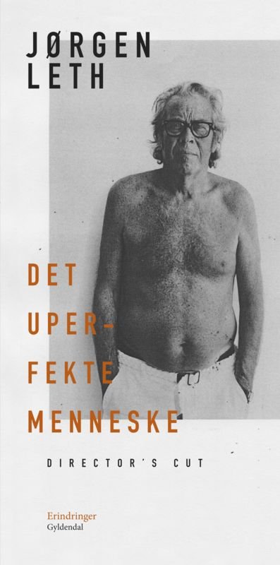 Det uperfekte menneske. Director's cut - Jørgen Leth - Bøger - Gyldendal - 9788702201314 - 2. september 2016