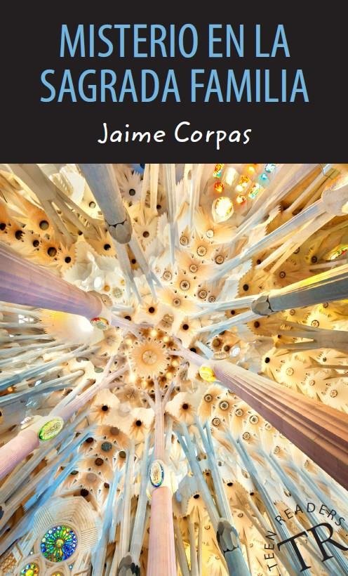 Cover for Jaime Corpas · Teen Readers: Misterio en la Sagrada Familia, TR 1 (Sewn Spine Book) [2.º edición] (2019)