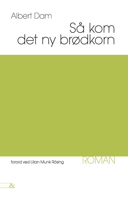 Cover for Albert Dam · En klassiker til tiden: Så kom det ny brødkorn (Heftet bok) [1. utgave] (2015)
