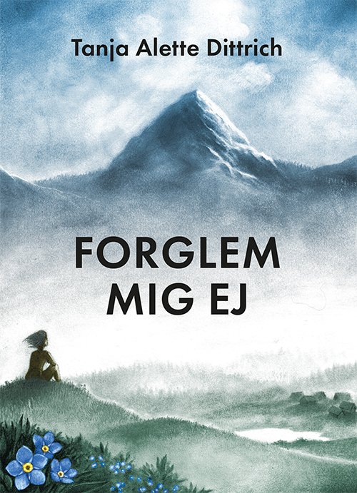 Cover for Tanja Alette Dittrich · Forglem mig ej (Sewn Spine Book) [1st edition] (2023)