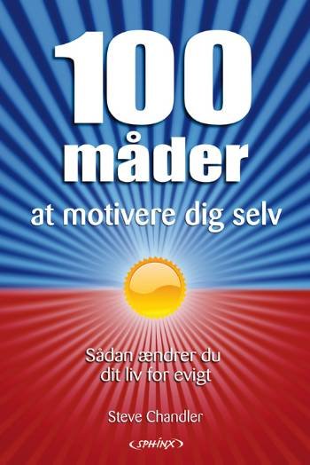 Cover for Steve Chandler · 100 måder at motivere dig selv (Book) (2008)