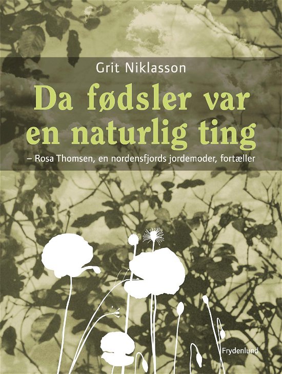 Cover for Grit Niklasson · Da fødsler var en naturlig ting (Heftet bok) [1. utgave] (2008)
