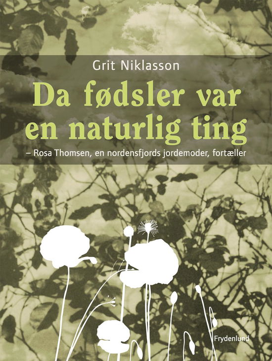 Cover for Grit Niklasson · Da fødsler var en naturlig ting (Sewn Spine Book) [1º edição] (2008)