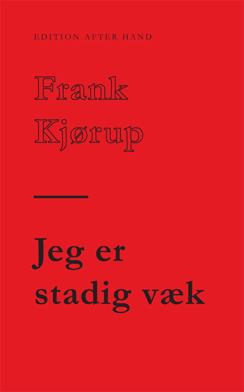 Jeg er stadig væk - Frank Kjørup - Books - Edition After Hand - 9788790826314 - December 20, 2012