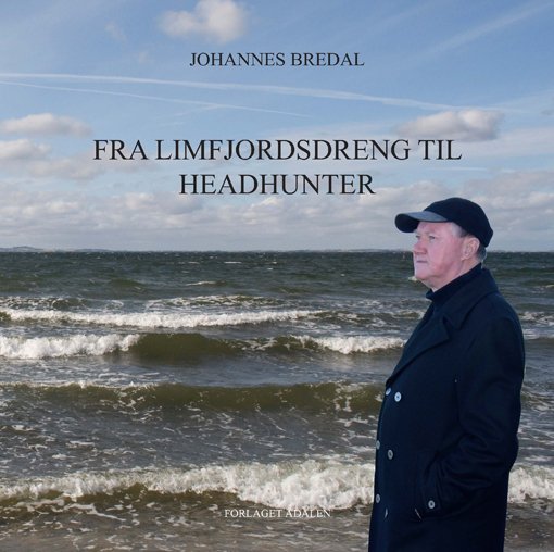 Cover for Johannes Bredal · Fra Limfjordsdreng til Headhunter (Pocketbok) [1. utgave] (2013)