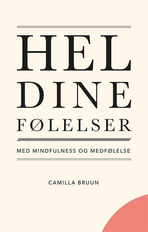 Hel dine følelser med mindfulness og medfølelse - Camilla Bruun - Bøker - Skriveforlaget - 9788794183314 - 18. november 2021