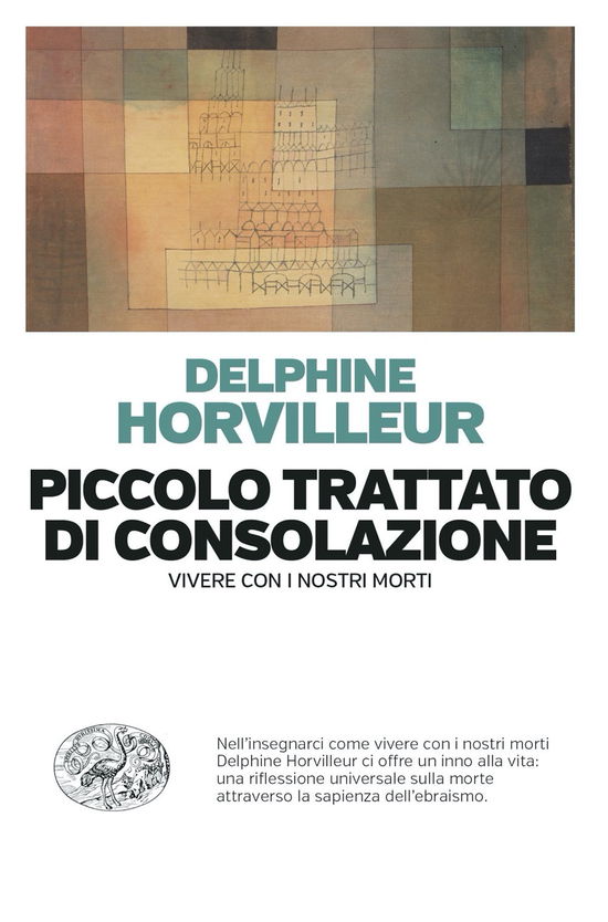 Cover for Delphine Horvilleur · Piccolo Trattato Di Consolazione. Vivere Con I Nostri Morti (Book)