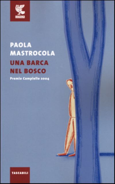 Cover for Paola Mastrocola · Una Barca Nel Bosco (Book) (2016)